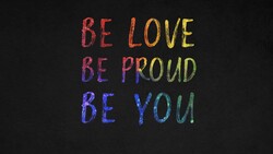 Be Love be Proud be You Quote