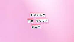 Today is Your Day